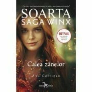 Soarta. Saga Winx. Calea Zanelor - Ava Corrigan imagine