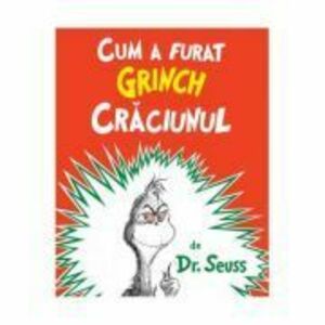 Cum a furat Grinch Craciunul - Dr. Seuss imagine