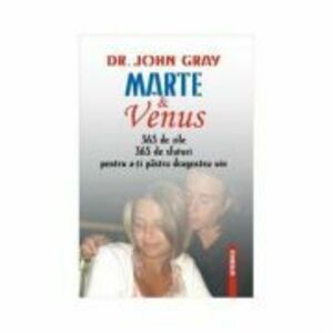 Marte si Venus. 365 sfaturi pentru a-ti pastra dragostea vie - Dr. John Gray imagine