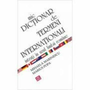 Mic dictionar de termeni internationali intrati in uzul limbii romane - Mihaela Marinescu, Marius Popa imagine