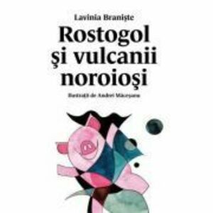 Rostogol si vulcanii noroiosi (#3) - Lavinia Braniste imagine