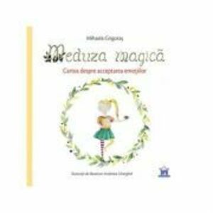 Meduza magică: Carte despre acceptarea emoțiilor imagine