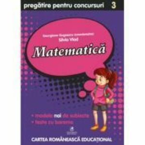 Culegere pregatire pentru Concursuri. Matematica, Clasa a 3-a - Georgiana Gogoescu, Silvia Vlad imagine
