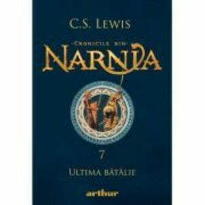 Cronicile din Narnia 7. Ultima batalie - C. S. Lewis imagine