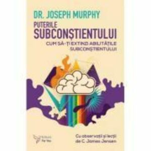 Puterile subconstientului - Joseph Murphy imagine