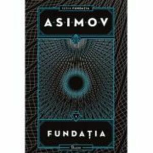 Fundatia 1. Fundatia - Isaac Asimov imagine
