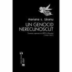 Un genocid nerecunoscut - Mariana S. Taranu imagine