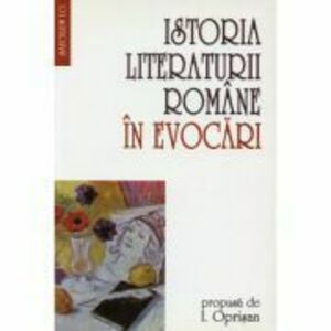 Istoria literaturii romane in evocari - I. Oprisan imagine