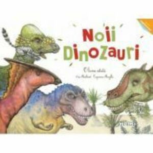 Noii dinozauri - O lume uitata - Capucine Mazille, Eric Mathivet imagine