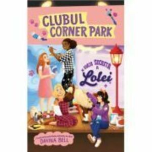 Clubul Corner Park. Viata secreta a Lolei - Davina Bell imagine