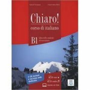 Chiaro! B1 (libro + CD ROM + CD audio)/Clar! B1 (carte + CD ROM + CD audio). Italiana pentru adolescenti si adulti - Cinzia Cordera Alberti, Giulia De imagine
