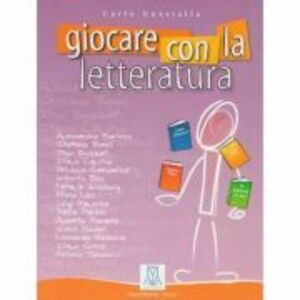 Giocare con la letteratura (libro)/Jocul cu literatura (carte) - Carlo Guastalla imagine