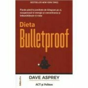 Dieta Bulletproof - Dave Asprey imagine
