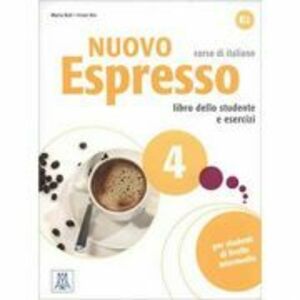 Nuovo Espresso 4 (libro + CD audio)/Expres nou 4 (carte + CD audio). Curs de italiana B2. Carte si exercitii pentru elevi - Maria Balì, Irene Dei imagine