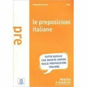 Le preposizioni italiane (libro)/Prepozitii italiene (carte) - Alessandro De Giuli imagine