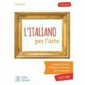 L’italiano per l’arte (libro + audio online)/Italiana pentru arta (carte + audio online) - Sara Porreca imagine