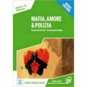 Mafia, amore e polizia (libro + audio online)/Mafia, dragostea si politia (carte + audio online) - Alessandro De Giuli, Ciro Massimo Naddeo imagine