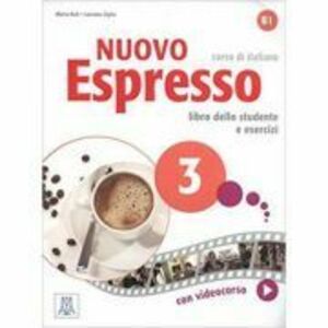 Nuovo Espresso 3 (libro)/Expres nou 3 (carte). Curs de italiana B1. Carte si exercitii pentru elevi - Maria Balì, Luciana Ziglio imagine
