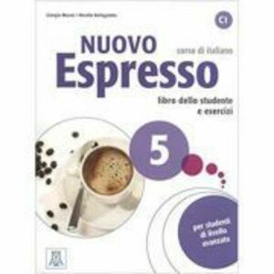 Nuovo Espresso 5 (libro + CD audio)/Expres nou 5 (carte + CD audio). Curs de italiana C1. Carte si exercitii pentru elevi - Giorgio Massei, Rosella Be imagine