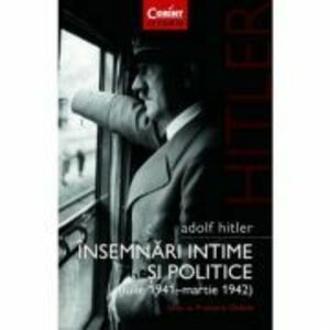 Adolf Hitler. Insemnari intime si politice (volumul 1) - Adolf Hitler, Francois Delpla imagine