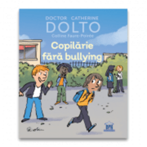 Copilarie fara bullying - Catherine Dolto imagine
