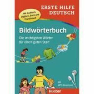 Erste Hilfe Deutsch Bildworterbuch Buch mit mp3-Download Die wichtigsten Worter fur einen guten Start - Gisela Specht, Juliane Forssmann imagine
