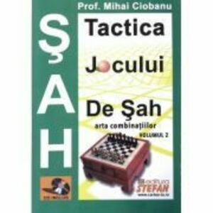 Tactica jocului de sah. Arta combinatiilor. Vol. 2 - Mihai Ciobanu imagine