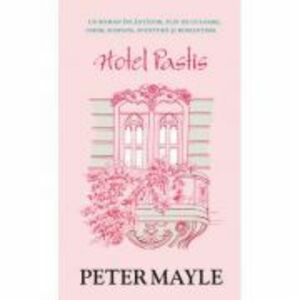 Hotel Pastis (editie de buzunar) - Peter Mayle imagine