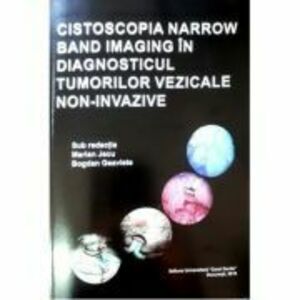 Cistoscopia narrow band imaging in diagnosticul tumorilor vezicale non-invazive - Marian Jecu, Bogdan Geavlete imagine