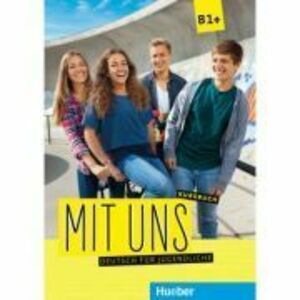 Mit uns B1+ Kursbuch Deutsch fur Jugendliche - Anna Breitsameter, Klaus Lill, Christiane Seuthe, Margarethe Thomasen imagine