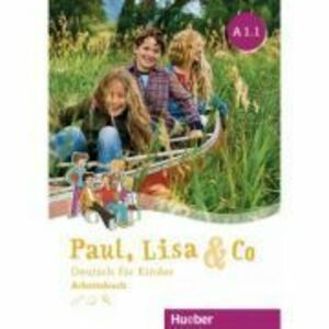Paul, Lisa & Co A1. 1 Arbeitsbuch Deutsch fur Kinder - Monika Bovermann, Manuela Georgiakaki, Renate Zscharlich imagine