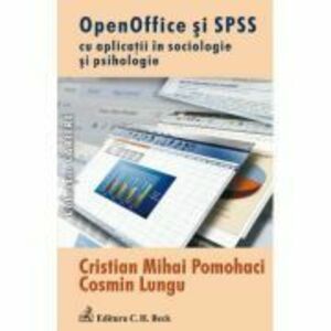 Open Office si SPSS cu aplicatii in sociologie si psihologie - Cosmin Lungu, Cristian Mihai Pomohaci imagine