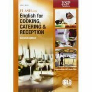 Flash on English for Specific Purposes: Cooking, Catering & Reception (editia a II-a) - Catrin E. Morris imagine