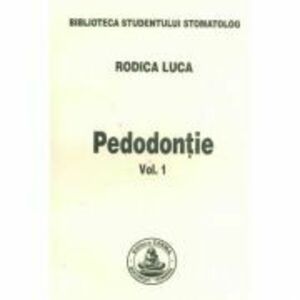 Pedodontie volumul 1 - Rodica Luca imagine