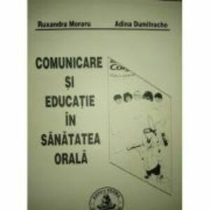 Comunicare si educatie in sanatatea orala - Ruxandra Moraru imagine