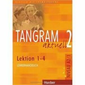 Tangram aktuell 2, Lehrerhandbuch Lektion 1-4 - Rosa-Maria Dallapiazza imagine