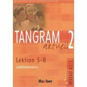 Tangram aktuell 2, Lehrerhandbuch Lektion 5-8 - Rosa-Maria Dallapiazza imagine