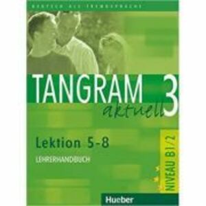 Tangram aktuell 3, Lehrerhandbuch Lektion 5-8 - Rosa-Maria Dallapiazza imagine