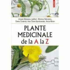 Plante medicinale de la A la Z. (editia a 4-a revazuta si adaugita) - Ursula Stanescu imagine