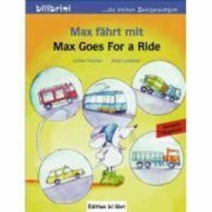 Max fahrt mit Kinderbuch Deutsch-Englisch Max Goes for a Ride - Ulrike Fischer, Sven Leberer imagine