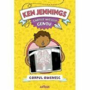 Cartile micului geniu. Corpul omenesc - Ken Jennings imagine