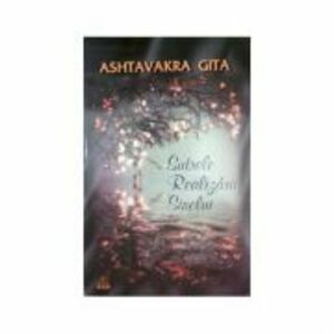 Sutrele Realizarii Sinelui - comentata de Premananta - Gita Ashtavakra imagine