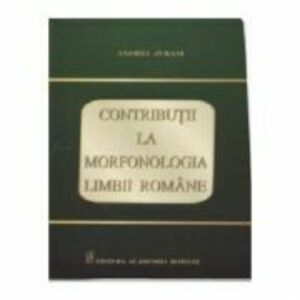 Contributii la morfonologia limbii romane - Andrei Avram imagine