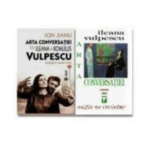 Pachet Arta conversatiei - Ileana Vulpescu + Dialoguri peste timp cu Ileana si Romulus Vulpescu - Ion Jianu imagine