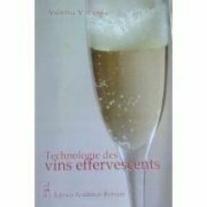 Technologie des vins effervescentes - Valeriu V. Cotea imagine