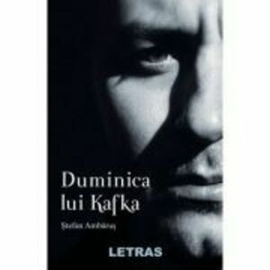 Duminica lui Kafka - Stefan Ambarus imagine