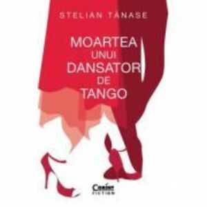 Moartea unui dansator de tango - Stelian Tanase imagine