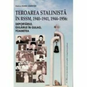 Teroarea stalinista in RSSM, 1940-1941, 1944-1956. Deportarile, exilarile in Gulag, foametea - Viorica Olaru-Cemirtan imagine