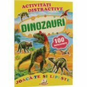 Activitati distractive. Dinozauri - 100 autocolante imagine