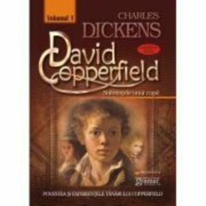 David Copperfield volumul 1 Suferintele unui copil - Charles Dickens imagine